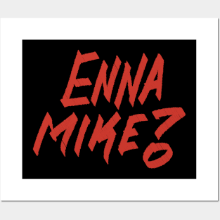 Enna Mike? Posters and Art